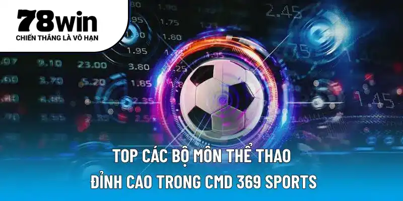 Top các bộ môn thể thao đỉnh cao trong CMD 369 Sports