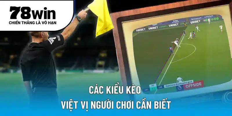 Các kiểu kèo việt vị người chơi cần biết