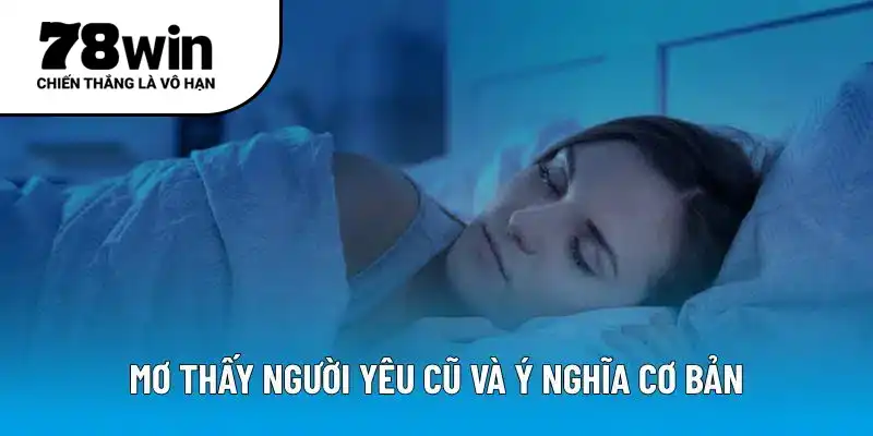 Mơ thấy người yêu cũ và ý nghĩa cơ bản