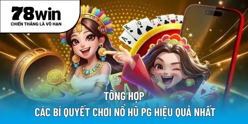Tổng hợp các bí quyết chơi nổ hũ PG hiệu quả nhất