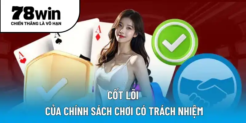 Điểm then chốt trong chính sách chơi có trách nhiệm