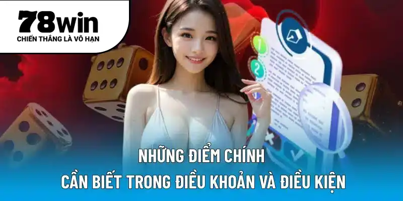 Những điểm chính cần biết trong điều khoản và điều kiện