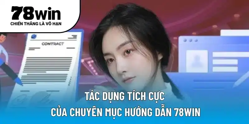 Tác dụng tích cực của chuyên mục hướng dẫn 78WIN