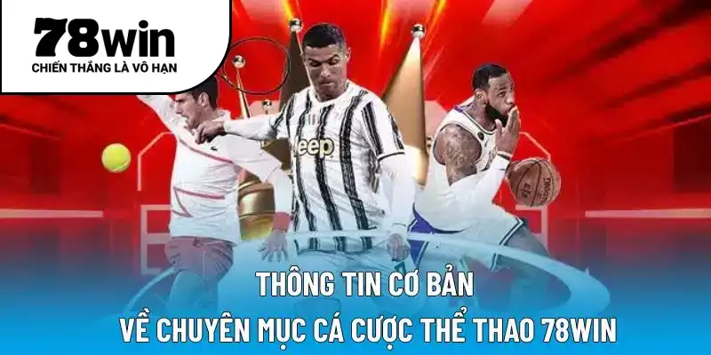 Thông tin cơ bản về chuyên mục cá cược thể thao 78WIN
